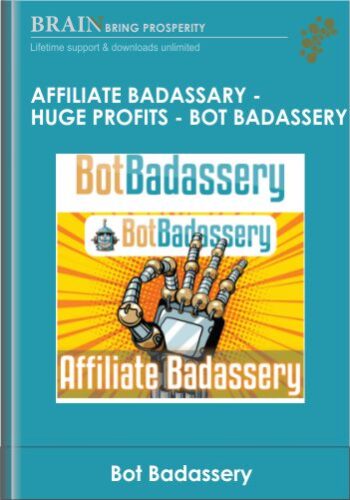 Affiliate Badassary – Huge Profits – Bot Badassery