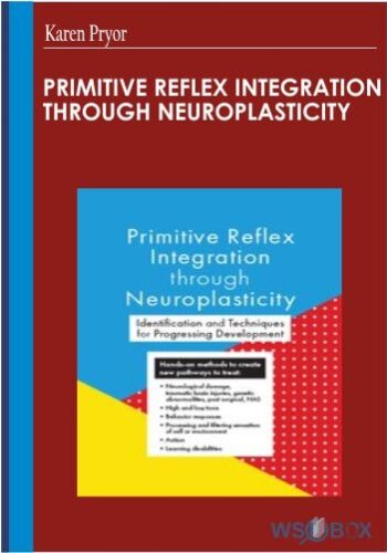 Primitive Reflex Integration Through Neuroplasticity – Karen Pryor