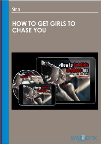 How To Get Girls To Chase You – Sinn