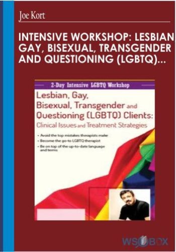 Intensive Workshop: Lesbian, Gay, Bisexual, Transgender And Questioning (LGBTQ) Clients: Clinical Issues And Treatment Services – Joe Kort