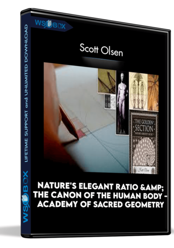Nature’s Elegant Ratio & The Canon Of The Human Body – Academy Of Sacred Geometry – Scott Olsen