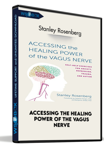 Accessing The Healing Power Of The Vagus Nerve – Stanley Rosenberg