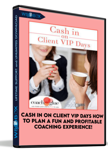 Cash In On Client VIP Days: How To Plan A Fun And Profitable Coaching Experience!