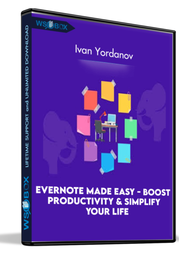 Evernote Made Easy – Boost Productivity & Simplify Your Life – Ivan Yordanov