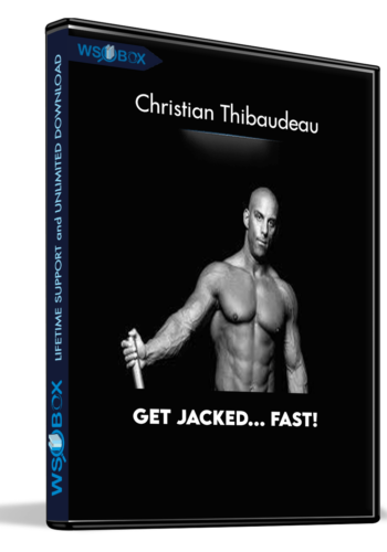 Get Jacked… FAST! – Christian Thibaudeau