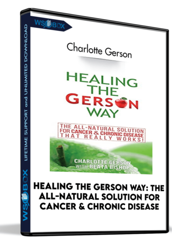 Healing The Gerson Way: The All-Natural Solution For Cancer & Chronic Disease – Charlotte Gerson