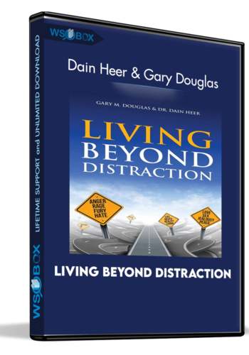 Living Beyond Distraction – Dain Heer & Gary Douglas