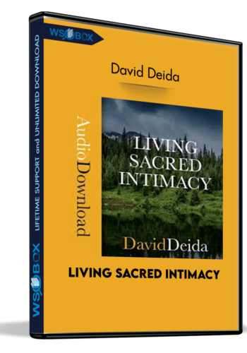 Living Sacred Intimacy – David Deida