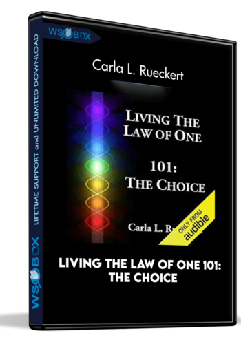 Living The Law Of One 101: The Choice – Carla L. Rueckert