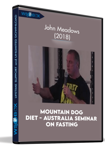 Mountain Dog Diet – Australia Seminar On Fasting – John Meadows (2018)