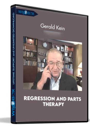 Regression And Parts Therapy – Gerald Kein