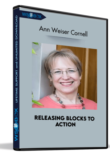 Releasing Blocks To Action – Ann Weiser Cornell