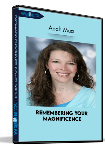 Remembering Your Magnificence – Anah Maa