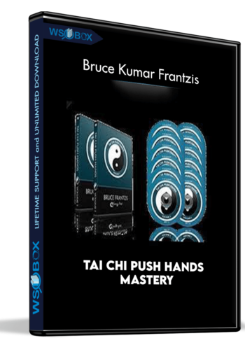 Tai Chi Push Hands Mastery – Bruce Kumar Frantzis