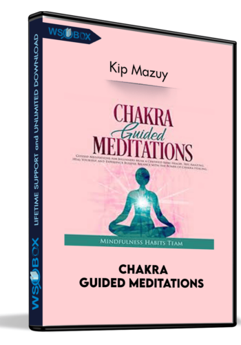 Chakra Guided Meditations – Kip Mazuy