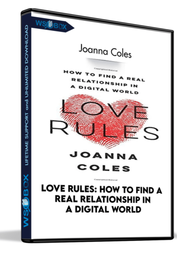 Love Rules: How To Find A Real Relationship In A Digital World – Joanna Coles