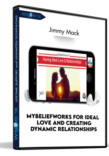 MyBeliefworks For Ideal Love And Creating Dynamic Relationships – Jimmy Mack