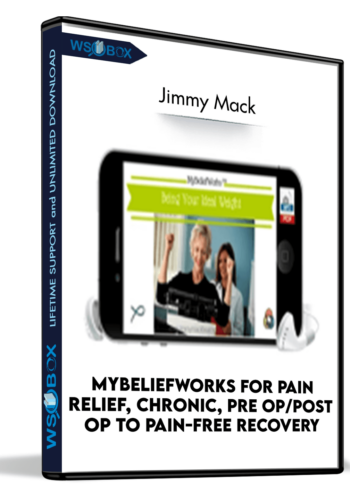 mybeliefworks-for-ideal-weightjimmy-mack-mybeliefworks-for-pain-relief-chronic-pre-op-post-op-to-pain-free-recovery-jimmy-mack