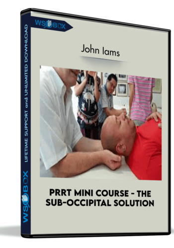 PRRT Mini Course – The Sub-Occipital Solution – John Iams