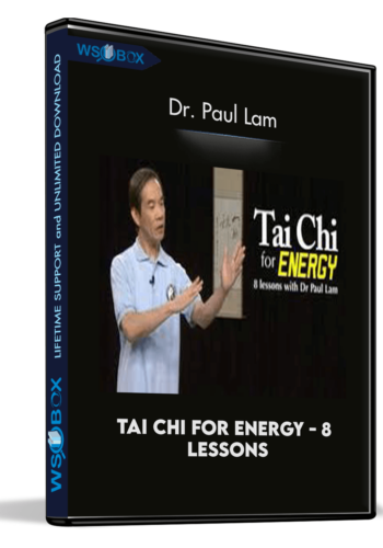Tai Chi For Energy – 8 Lessons With Dr. Paul Lam