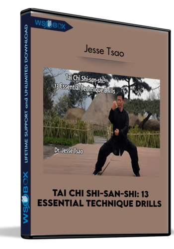 Tai Chi Shi-san-shi: 13 Essential Technique Drills – Jesse Tsao