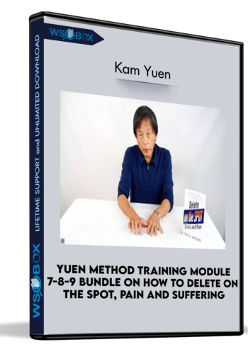 Yuen Method Training Module 7-8-9 Bundle On How To Delete On The Spot, Pain And Suffering – Kam Yuen