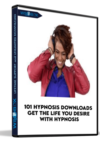 101 Hypnosis Downloads Get The Life You Desire With Hypnosis