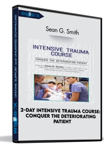 2-Day Intensive Trauma Course: Conquer The Deteriorating Patient – Sean G. Smith