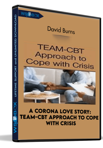 A Corona Love story: TEAM-CBT Approach to Cope with Crisis - David Burns