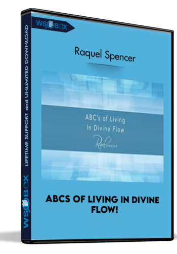 ABCs Of Living In Divine Flow! – Raquel Spencer