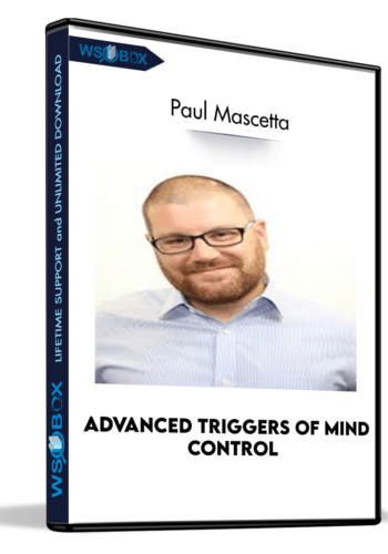 Advanced Triggers Of Mind Control – Paul Mascetta
