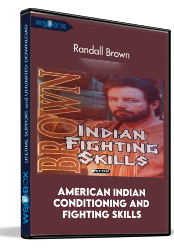 American Indian Conditioning and Fighting Skills - Randall Brown