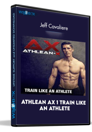 Athlean Ax 1 Train Like An Athlete – Jeff Cavaliere