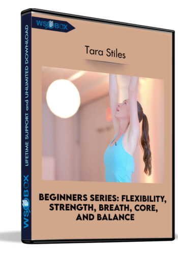 Beginners Series: Flexibility, Strength, Breath, Core, and Balance - Tara Stiles