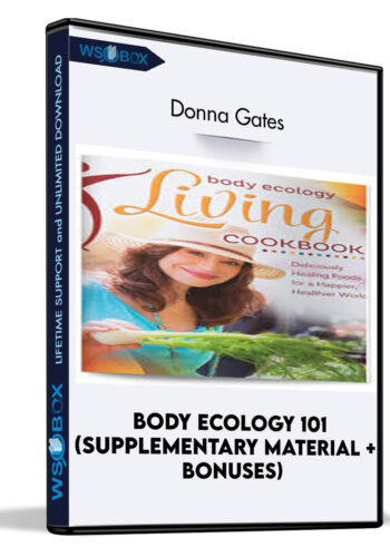 Body Ecology 101 (Supplementary Material + Bonuses) – Donna Gates