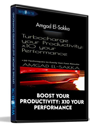 Boost Your Productivity: X10 Your Performance – Amgad El-Sakka