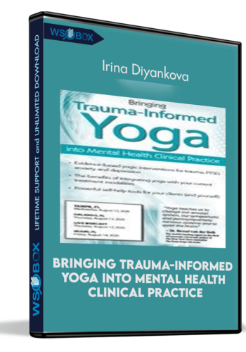 Bringing Trauma-Informed Yoga Into Mental Health Clinical Practice – Irina Diyankova