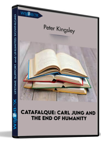 Catafalque: Carl Jung And The End Of Humanity – Peter Kingsley