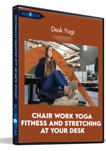 Chair Work Yoga Fitness And Stretching At Your Desk – Desk Yogi