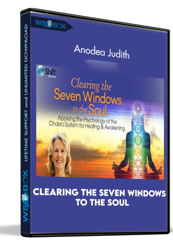 Clearing The Seven Windows To The Soul – Anodea Judith