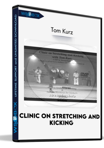 Clinic On Stretching And Kicking – Tom Kurz