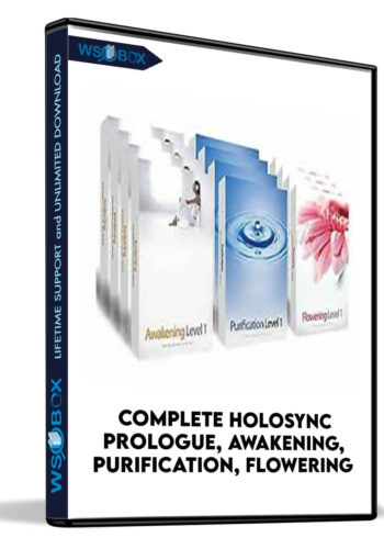 Complete Holosync Prologue, Awakening, Purification, Flowering