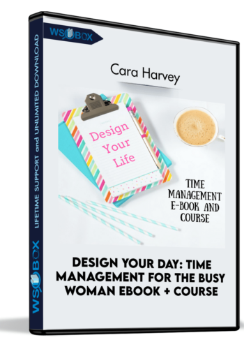 Design Your Day: Time Management For The Busy Woman EBOOK + Course – Cara Harvey