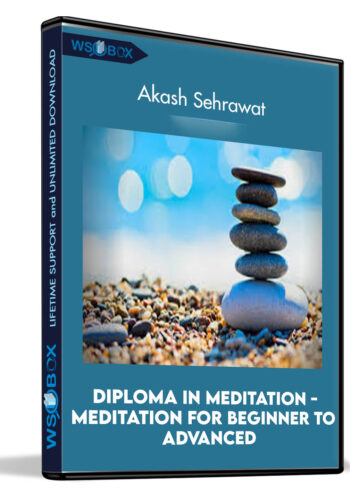 Diploma In Meditation – Meditation For Beginner To Advanced – Akash Sehrawat