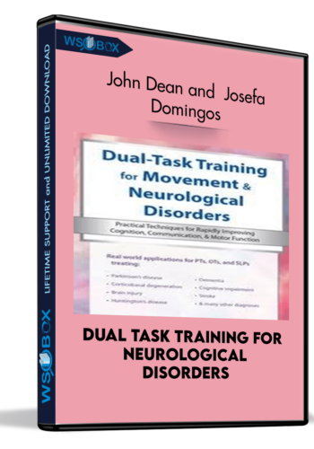 Dual Task Training for Neurological Disorders: Practical Techniques for Rapidly Improving Cognition, Communication and Motor Function - John Dean and Josefa Domingos