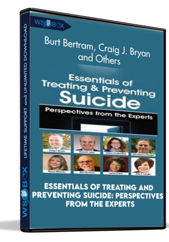 Essentials Of Treating And Preventing Suicide: Perspectives From The Experts – Burt Bertram, Craig J. Bryan And Others