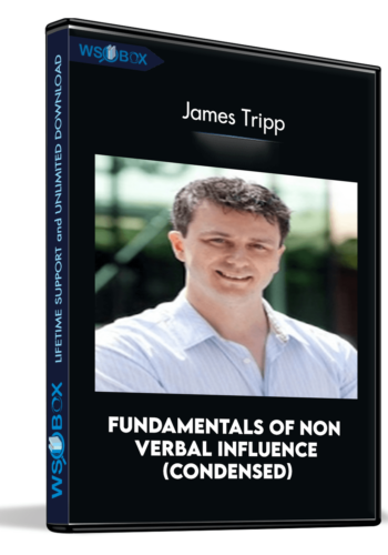 Fundamentals Of Non Verbal Influence(condensed) – James Tripp