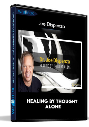 Healing By Thought Alone – Joe Dispenza
