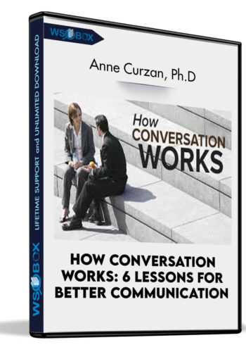 How Conversation Works: 6 Lessons For Better Communication – Anne Curzan, Ph.D
