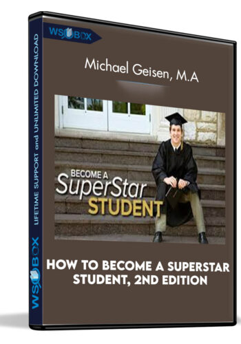 How To Become A SuperStar Student, 2nd Edition – Michael Geisen, M.A